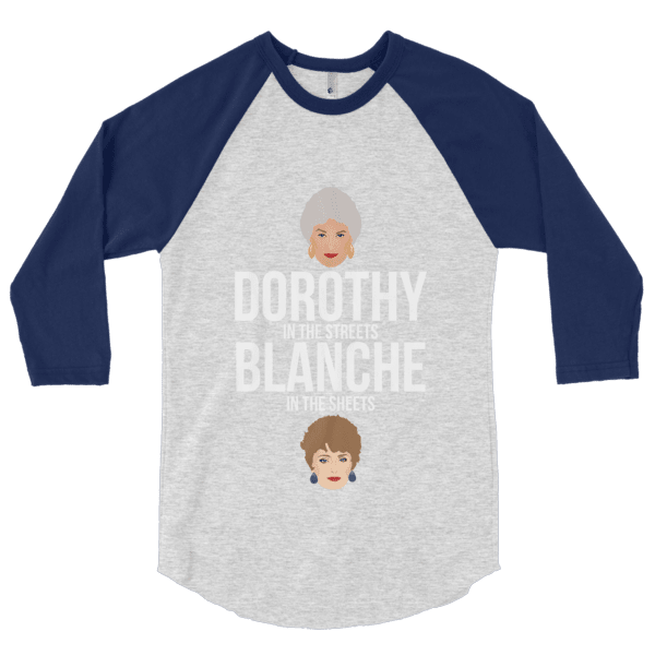 Dorothy in the Streets, Blanche in the Sheets (Raglan)-Raglan-Swish Embassy
