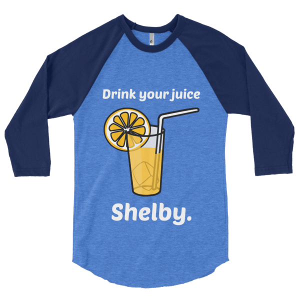 Drink Your Juice, Shelby! (Raglan)-Raglan-Swish Embassy