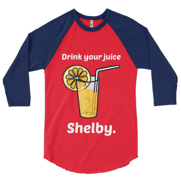 Drink Your Juice, Shelby! (Raglan)-Raglan-Swish Embassy