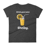 Drink Your Juice, Shelby. (Ladies)-Swish Embassy