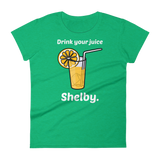 Drink Your Juice, Shelby. (Ladies)-Swish Embassy