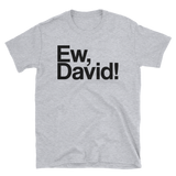 Ew, David!-T-Shirts-Swish Embassy