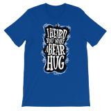 I Heard You Want A Bear Hug-T-Shirts-Swish Embassy