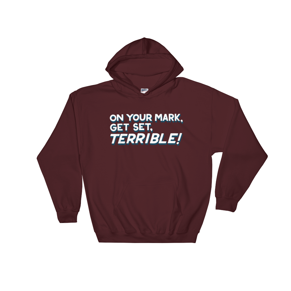 On Your Mark, Get Set, Terrible! (Hoodie)-Hoodie-Swish Embassy