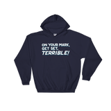 On Your Mark, Get Set, Terrible! (Hoodie)-Hoodie-Swish Embassy