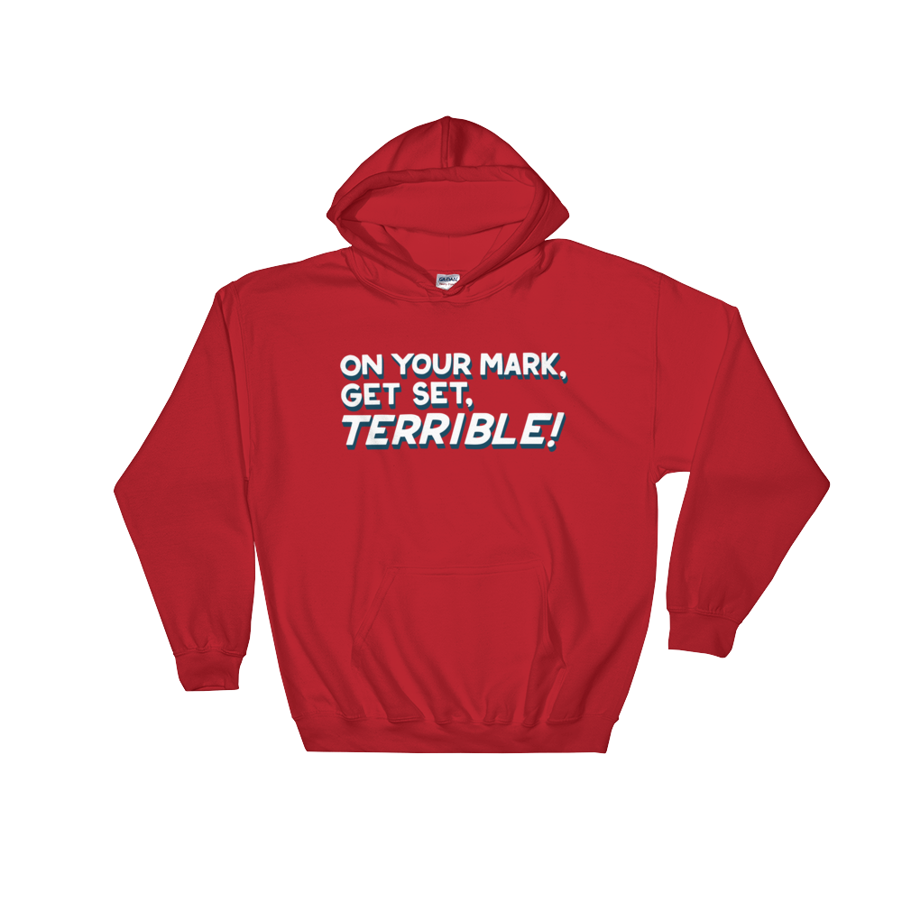 On Your Mark, Get Set, Terrible! (Hoodie)-Hoodie-Swish Embassy