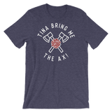 Tina Bring Me the Ax-T-Shirts-Swish Embassy