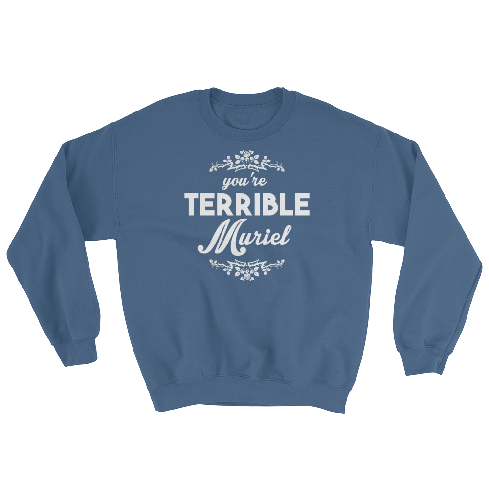 You're Terrible Muriel (Long Sleeve)-Long Sleeve-Swish Embassy